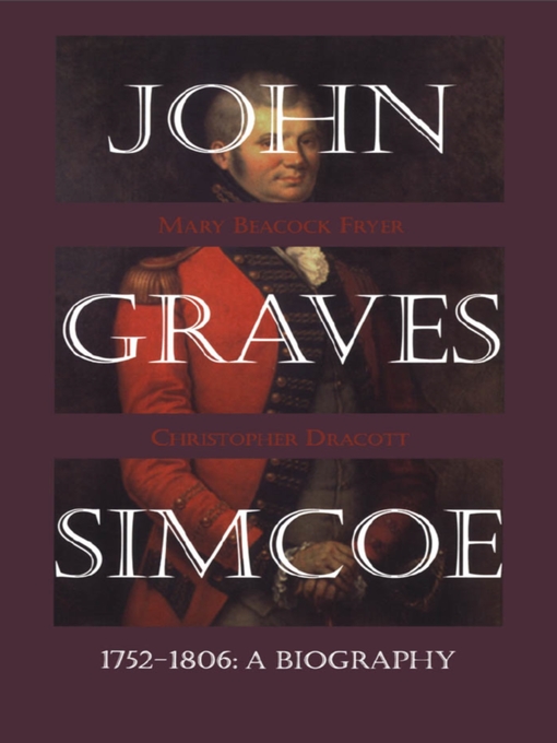 Title details for John Graves Simcoe 1752-1806 by Mary Beacock Fryer - Wait list